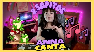 🎤 🐸 Dos Sapitos 🐸🎤 🎶ANNA CANTA🎶 [upl. by Haerr]