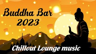 Buddha Bar 2023 Chill Out Lounge  Relaxing Instrumental Music Mix [upl. by Jacintha]