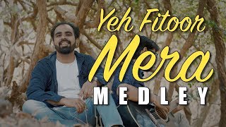 Yeh Fitoor Mera  Qaafirana  Iktara  Kabira  Medley  COVER  2019  HD [upl. by Mailiw188]