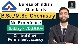 BIS  BScMSc Chemistry Permanent Vacancy  7000 Salary  Bureau of Indian Standards [upl. by Ursula404]