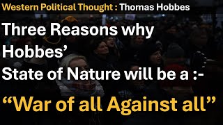 Why Hobbes says that his State of Nature will be a State of War of all against all  Thomas Hobbes [upl. by Feinberg]