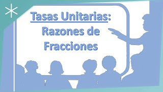 Tasas Unitarias Razones de fracciones [upl. by Tynan]