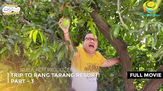 Trip to Rang Tarang Resort I FULL MOVIE  PART 3 I Taarak Mehta Ka Ooltah Chashmah Ep 3202 to 3205 [upl. by Thadeus447]