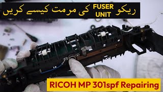 Ricoh Mp 301 spf Fuser Unit Repairing step by step tutorial [upl. by Yvehc]