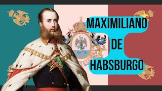 Maximiliano de Habsburgo  Biografía de Maximiliano  Historia de Maximiliano de Habsburgo [upl. by Faludi]