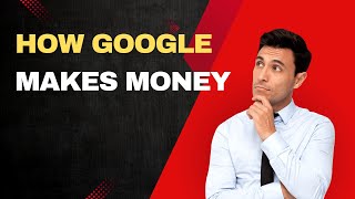 How Google Makes Money Advertising and Beyond [upl. by Aniretac]