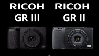 RICOH GR III vs RICOH GR II [upl. by Meehsar659]