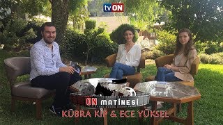 Ece Yüksel ve Kübra Kip quotBağlılık Aslıquot filmini anlattı  ON MATİNESİ 1 [upl. by Arrio785]