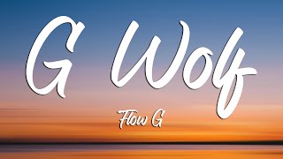 G WOLF  Flow G Lyrics [upl. by Zat]