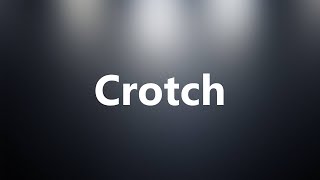 Crotch  Medical Meaning and Pronunciation [upl. by Ahsiniuq]