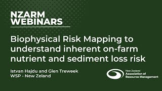 NZARM Webinar Biophysical Risk Mapping to understand inherent onfarm contaminant loss risk [upl. by Iht23]