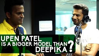 quotI was a Bigger Model than Deepika Padukonequot Says Upen Patel [upl. by Mercorr226]