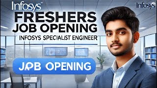 Infosys FRESHERS JOB OPENING INFOSYS SPECIALIST ENGINEER [upl. by Naesad]