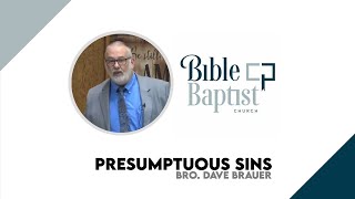 Bro Dave Brauer  Presumptuous Sins Oct 20 2024  Sun 10AM [upl. by Kalam]