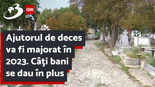 Ajutorul de deces va fi majorat în 2023 Câţi bani se dau în plus [upl. by Benedikta]