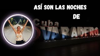 Así es la VIDA NOCTURNA en VARADEROCUBA Precios y Ofertas [upl. by Ennayhs]