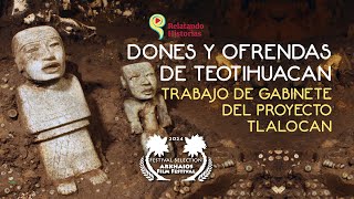 Dones y Ofrendas de Teotihuacan Trabajo de gabinete del túnel del inframundo Proyecto Tlalocan [upl. by Nawj319]