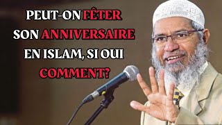 Peuton célébrer son Anniversaire par une fête en Islam Zakir Naik en Français [upl. by Coe]