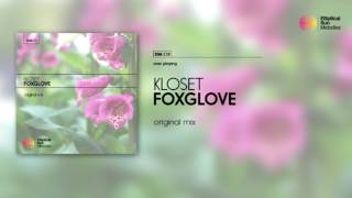 Kloset  Foxglove  Original Mix  OUT NOW [upl. by Eetnom]