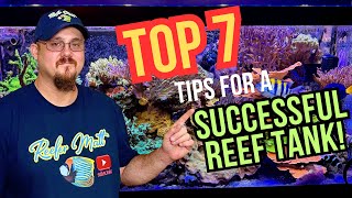 My Top 7 Tips For A Successful Reef Tank [upl. by Adriel]