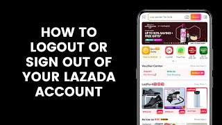 How to Logout or Sign Out of Your Lazada Account Through the Application [upl. by Enaxor]