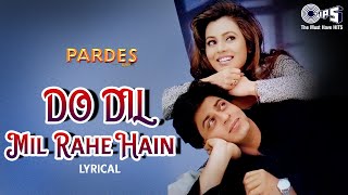 Do Dil Mil Rahe Hain  Lyrical  Kumar Sanu  Shah Rukh Khan  Pardes 90s Love  tipsofficial [upl. by Kimmy634]