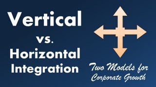 Vertical vs Horizontal Integration [upl. by Oinesra41]