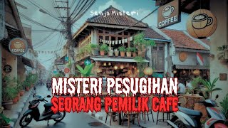 MISTERI PESUGIHAN PEMILIK CAFE  KISAH MISTIS  CERITA HOROR  CERITA SERAM [upl. by Htebaile152]