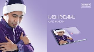 Hafiz Hamidun  Kasih Padamu Audio [upl. by Tega]