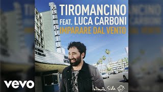 Tiromancino  Imparare dal vento Official Audio ft Luca Carboni [upl. by Abigale774]