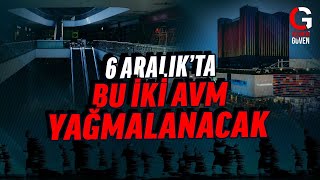 BU İKİ AVM 6 ARALIKTA YAĞMALANACAK [upl. by Ecineg]