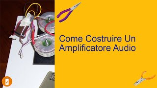 Come Costruire Un Amplificatore Audio [upl. by Effy479]