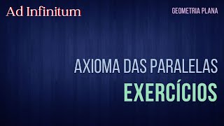 Axioma das paralelas lista de exercícios [upl. by Anrim507]