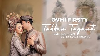 Takkan Taganti  Ovhi Firsty Official Lyrics Video [upl. by Tterraj]