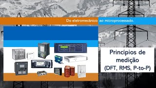 Princípios de medição DFT RMS PtoP Saturação de TC e Diferencial de sequência negativa [upl. by Lubet]