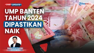 Upah Minimum Provinsi UMP Banten Naik pada 2024 Besaran Kenaikan Masih Dikalkulasi oleh Pemprov [upl. by Montana]