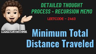 Minimum Total Distance Traveled  Detailed Thought Process  Leetcode 2463  codestorywithMIK [upl. by Notla]