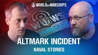 World of Warships Podcast The Altmark Incident [upl. by Kimmi10]