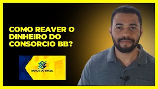 Como Reaver o Dinheiro do Consorcio Bb [upl. by Olimpia]