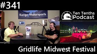 Ten Tenths Podcast Episode 431 Gridlife Midwest Festival [upl. by Noirod]