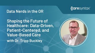 Shaping the Future of HealthcareDataDriven PatientCentered amp ValueBased Care with Tripp Buckley [upl. by Lindahl]