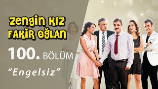 Zengin Kız Fakir Oğlan Engelsiz 100Bölüm [upl. by Ignatzia]