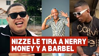 Nizze le tira a Nerry money y a Barbel [upl. by Aizti]