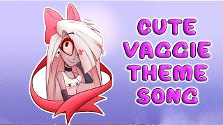 VAGGIE CUTE Theme Song Hazbin Hotel Fanmade Song by MAM [upl. by Aryamo436]