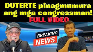 DUTERTE pinagmumura ang mga congressman FULL VIDEO [upl. by Salokin]