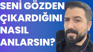 SENİ GÖZDEN ÇIKARDIĞINI NASIL ANLARSIN [upl. by Llenrev]