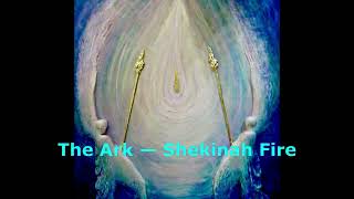 The Ark — Shekinah Fire [upl. by Huldah]