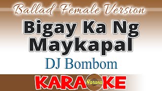 Bigay Ka Ng Maykapal KARAOKE FEMALE BALLAD Version [upl. by Lyrad974]