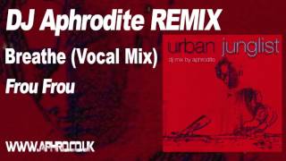 DJ Aphrodite Remix  Frou Frou Breathe [upl. by Edrea]