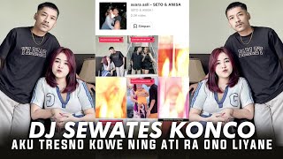 DJ SEWATES KONCO SLOWED REVERB  DJ AKU TRESNO KOWE NING ATI RA ONO LIYANE [upl. by Enitsyrhc]